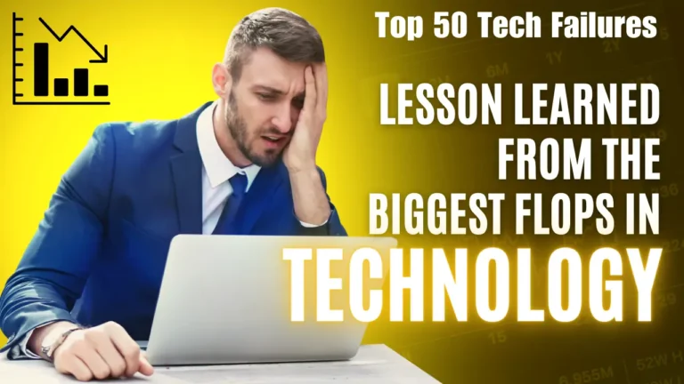 Top 50 Tech Failures: Lesson Learned From The Biggest Flops in Tech History